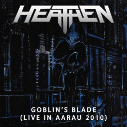 Heathen (USA) : Goblin's Blade (Live in Aarau 2010)